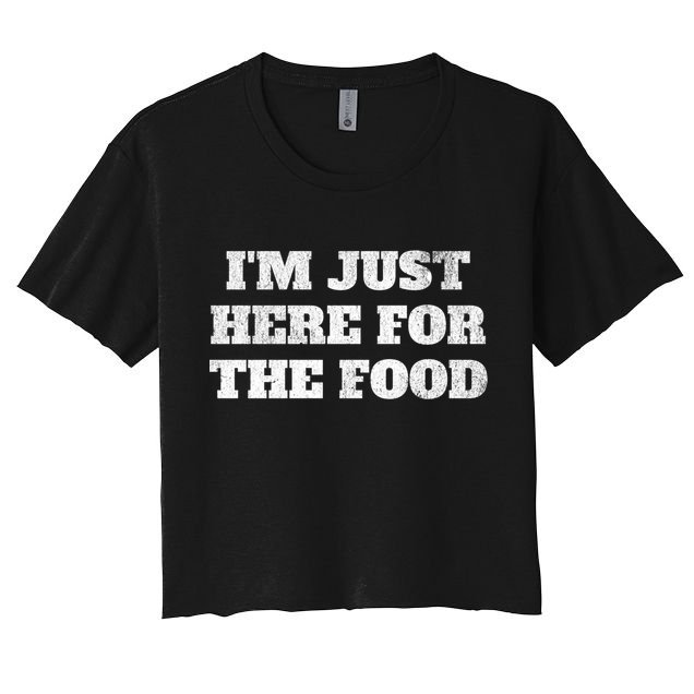 Distressed Funny Im Just Here For The Food Gift Crop Top