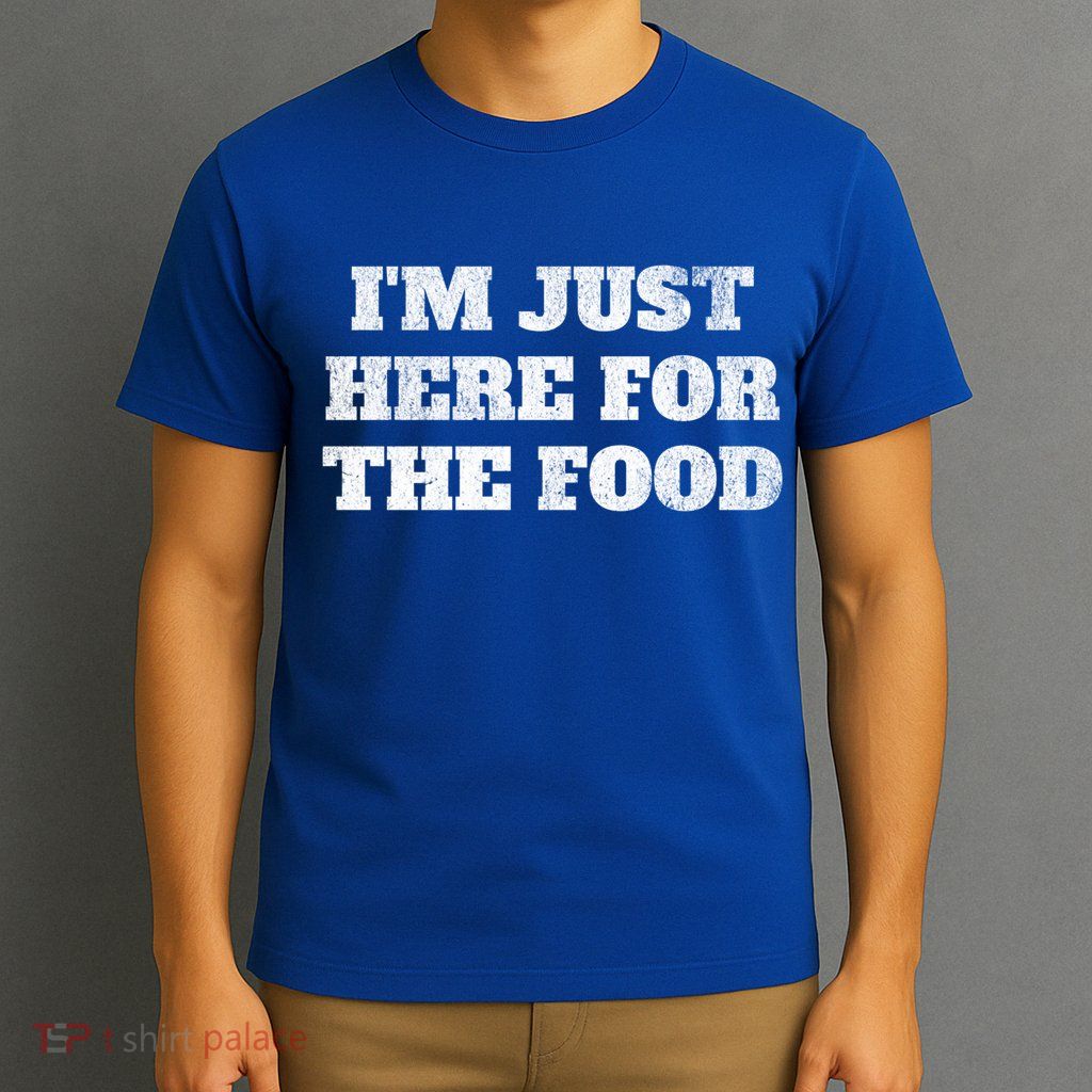 Distressed Funny Im Just Here For The Food Gift T-Shirt