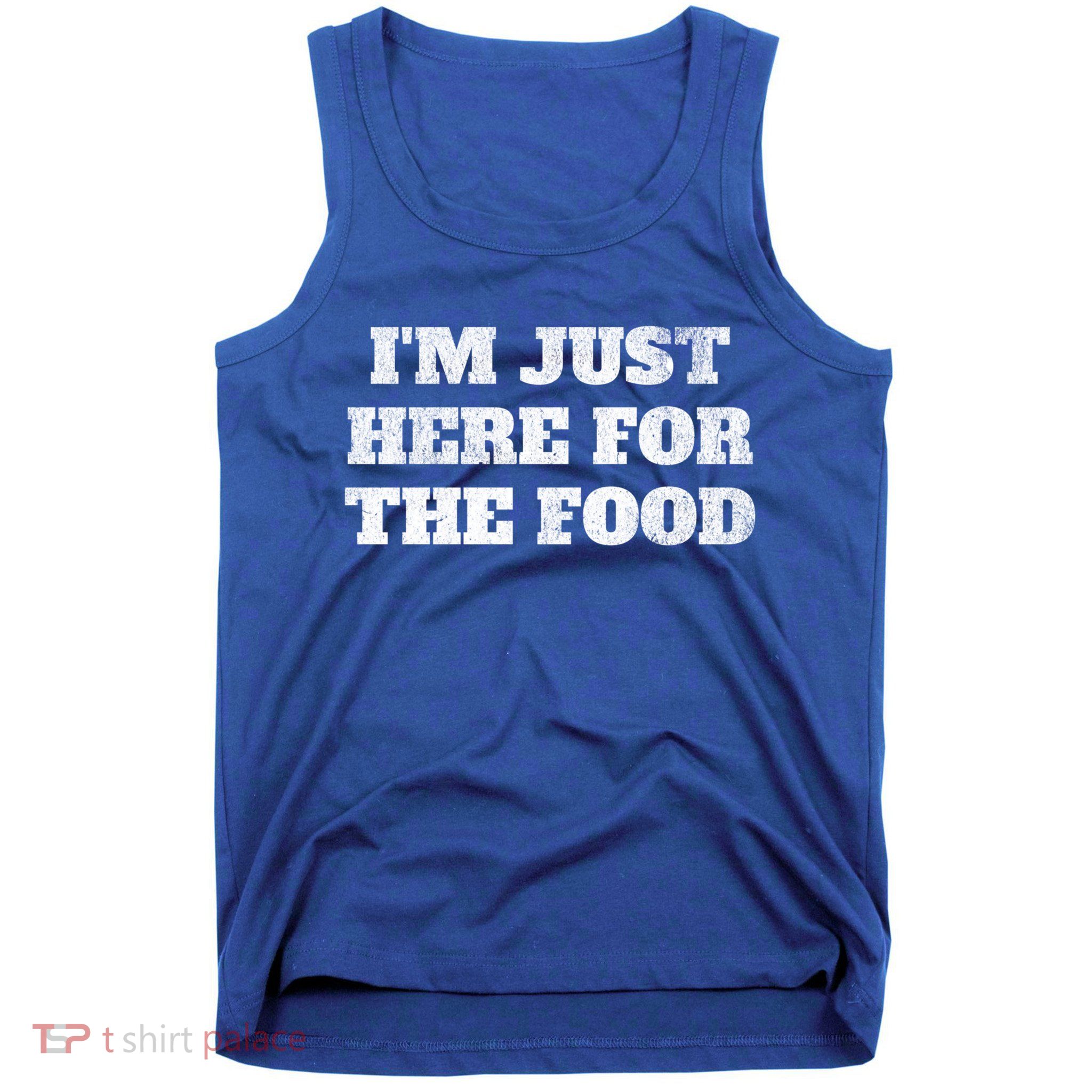 Distressed Funny Im Just Here For The Food Gift Tank Top