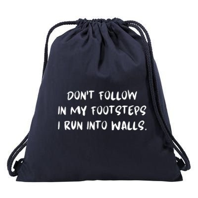 DonT Follow In My Footsteps I Run Into Walls Drawstring Bag