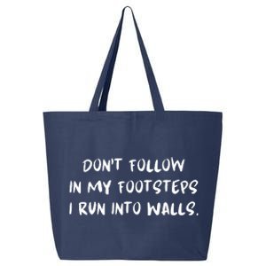 DonT Follow In My Footsteps I Run Into Walls 25L Jumbo Tote