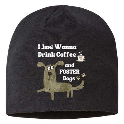 Dog FOSTER I Just Wanna Drink COFFEE & FOSTER Dogs Sustainable Beanie