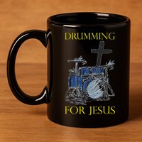 Drumming For Jesus Drummer Drums 11oz C Handle Ceramic Mug