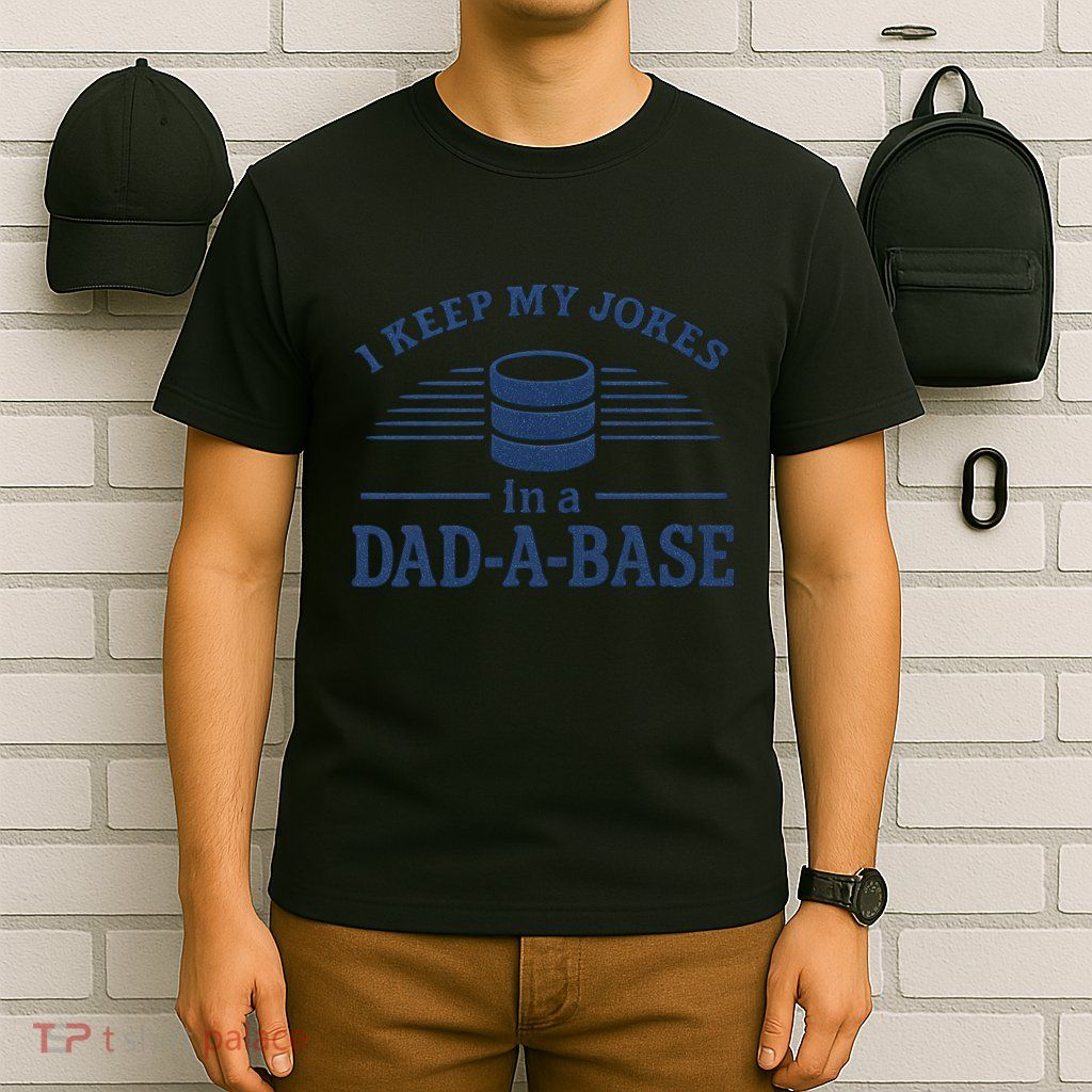 Dad-A-Base Funny Joke Storage T-Shirt