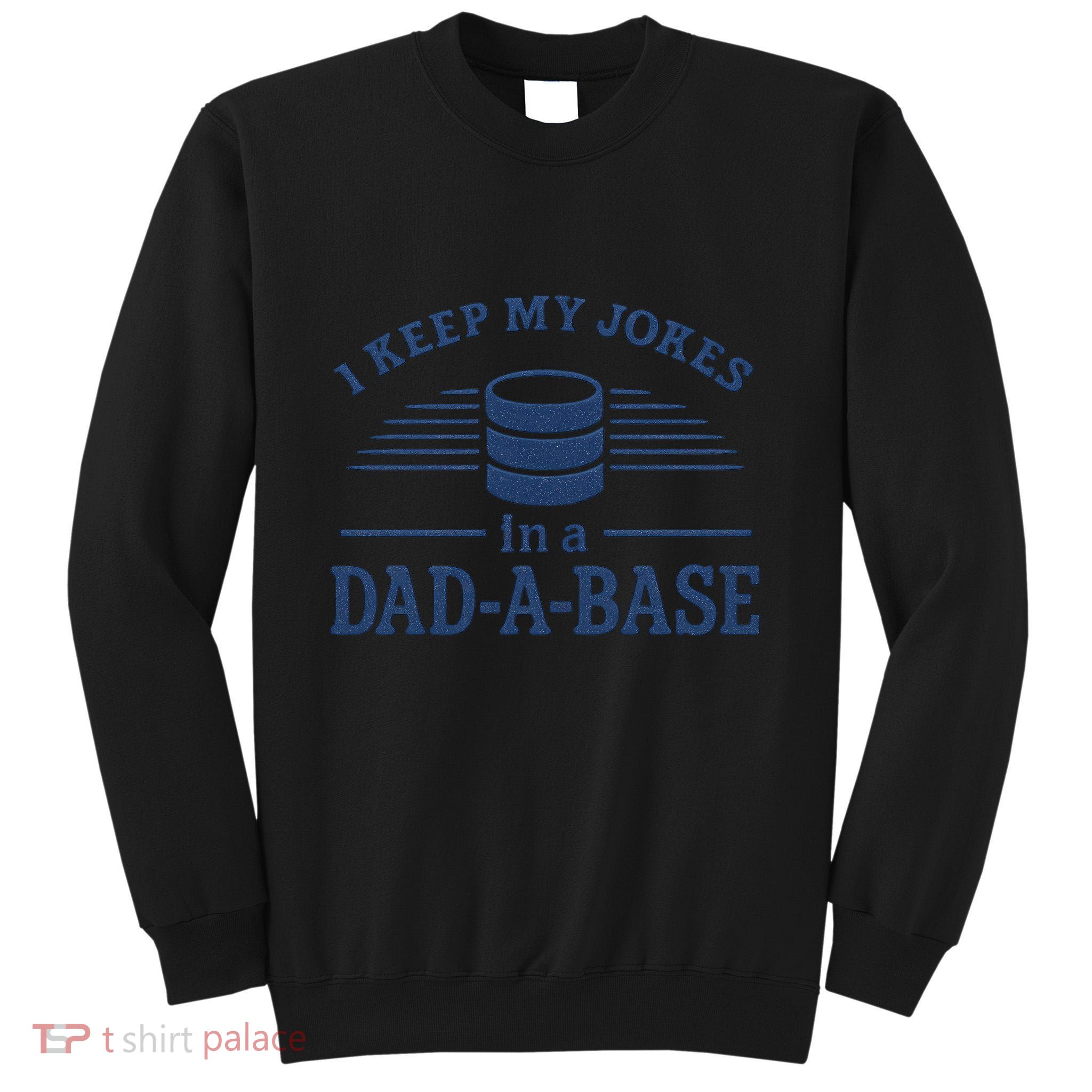 Dad-A-Base Funny Joke Storage Tall Sweatshirt