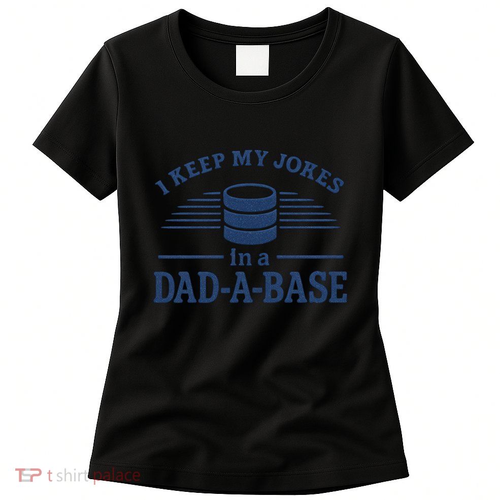 Dad-A-Base Funny Joke Storage Womens T-Shirt