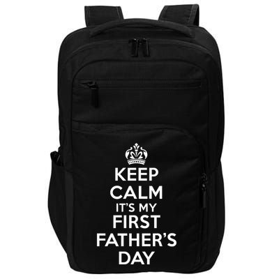 Keep Calm ItS My First FatherS Day Funny Impact Tech Backpack