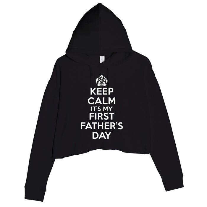 Keep Calm ItS My First FatherS Day Funny Crop Fleece Hoodie