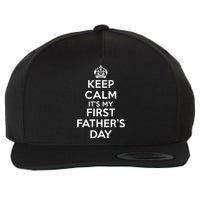 Keep Calm ItS My First FatherS Day Funny Wool Snapback Cap