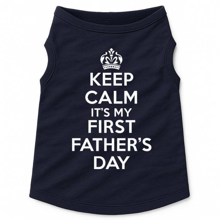Keep Calm ItS My First FatherS Day Funny Doggie Tank