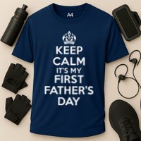 Keep Calm ItS My First FatherS Day Funny Performance Shirt