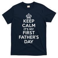 Keep Calm ItS My First FatherS Day Funny T-Shirt