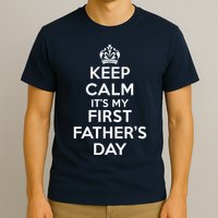 Keep Calm ItS My First FatherS Day Funny T-Shirt