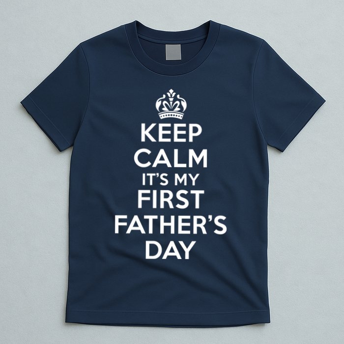 Keep Calm ItS My First FatherS Day Funny T-Shirt