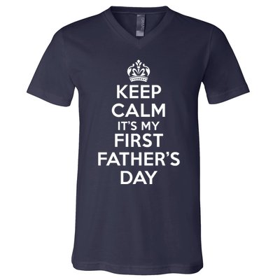 Keep Calm ItS My First FatherS Day Funny V-Neck T-Shirt