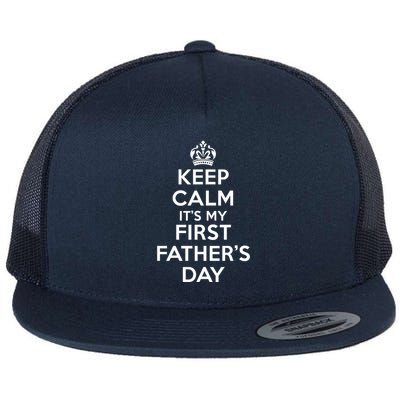Keep Calm ItS My First FatherS Day Funny Flat Bill Trucker Hat