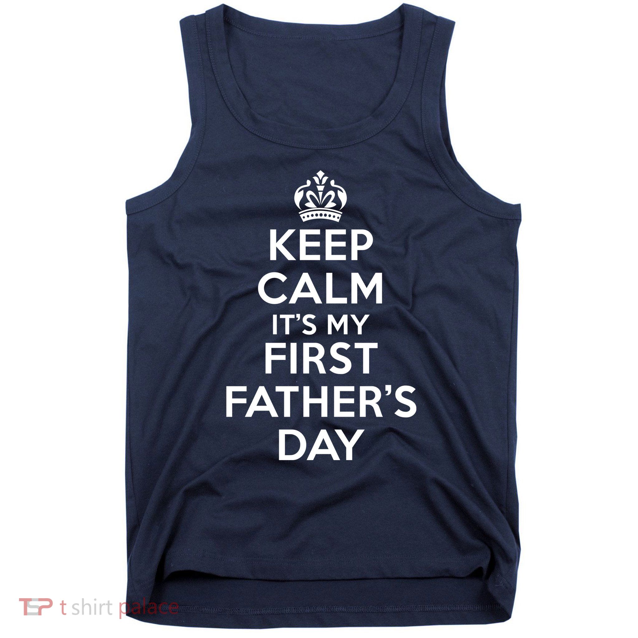 Keep Calm ItS My First FatherS Day Funny Tank Top