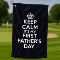 Keep Calm ItS My First FatherS Day Funny Golf Towel