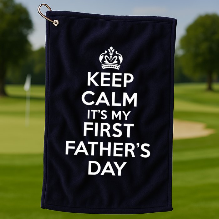 Keep Calm ItS My First FatherS Day Funny Golf Towel