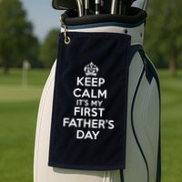 Keep Calm ItS My First FatherS Day Funny Golf Towel
