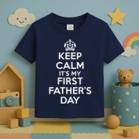 Keep Calm ItS My First FatherS Day Funny Toddler T-Shirt