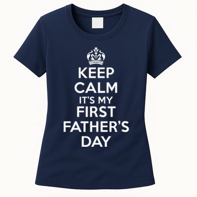 Keep Calm ItS My First FatherS Day Funny Womens T-Shirt