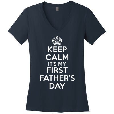 Keep Calm ItS My First FatherS Day Funny Women's V-Neck T-Shirt