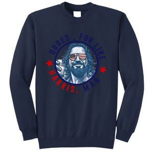 Dudes For Like Harris Man Funny White Dudes For Harris 2024 Tall Sweatshirt