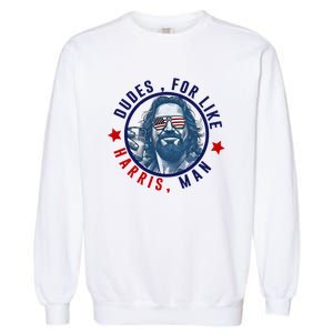 Dudes For Like Harris Man Funny White Dudes For Harris 2024 Garment-Dyed Sweatshirt