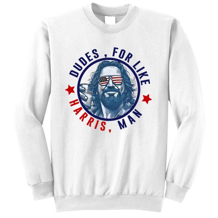 Dudes For Like Harris Man Funny White Dudes For Harris 2024 Sweatshirt