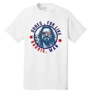 Dudes For Like Harris Man Funny White Dudes For Harris 2024 Tall T-Shirt