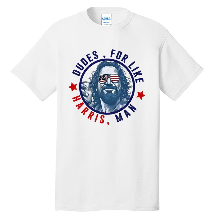 Dudes For Like Harris Man Funny White Dudes For Harris 2024 Tall T-Shirt