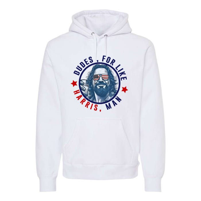 Dudes For Like Harris Man Funny White Dudes For Harris 2024 Premium Hoodie