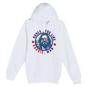 Dudes For Like Harris Man Funny White Dudes For Harris 2024 Premium Pullover Hoodie