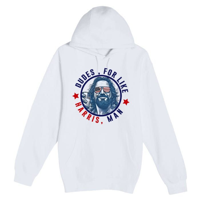 Dudes For Like Harris Man Funny White Dudes For Harris 2024 Premium Pullover Hoodie