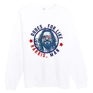 Dudes For Like Harris Man Funny White Dudes For Harris 2024 Premium Crewneck Sweatshirt