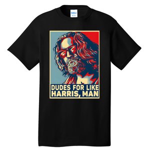 Dudes For Like Harris Man Vote Kamala For President Tall T-Shirt