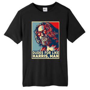 Dudes For Like Harris Man Vote Kamala For President Tall Fusion ChromaSoft Performance T-Shirt