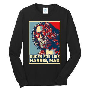 Dudes For Like Harris Man Vote Kamala For President Tall Long Sleeve T-Shirt