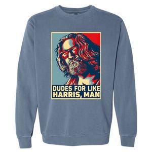 Dudes For Like Harris Man Vote Kamala For President Garment-Dyed Sweatshirt