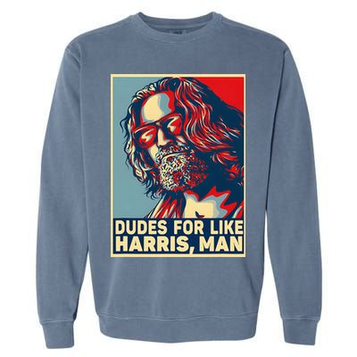 Dudes For Like Harris Man Vote Kamala For President Garment-Dyed Sweatshirt