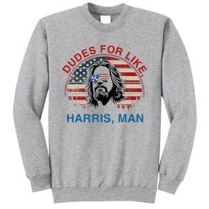 Dudes For Like Harris Man White Dude For Kamala Harris 2024 Tall Sweatshirt