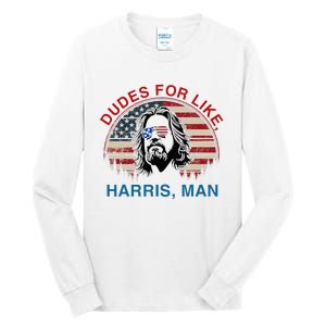 Dudes For Like Harris Man White Dude For Kamala Harris 2024 Tall Long Sleeve T-Shirt