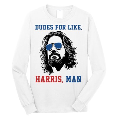 Dudes For Like Harris Man Funny Kamala Harris 2024 Long Sleeve Shirt