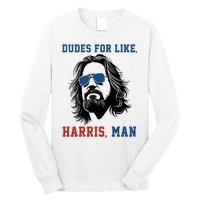 Dudes For Like Harris Man Funny Kamala Harris 2024 Long Sleeve Shirt