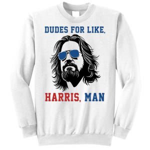 Dudes For Like Harris Man Funny Kamala Harris 2024 Sweatshirt