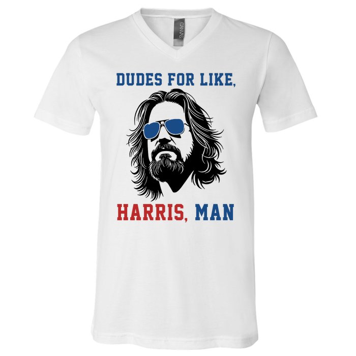 Dudes For Like Harris Man Funny Kamala Harris 2024 V-Neck T-Shirt