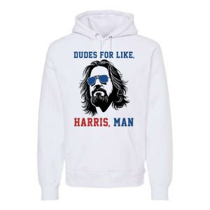 Dudes For Like Harris Man Funny Kamala Harris 2024 Premium Hoodie