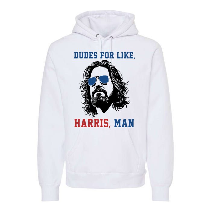 Dudes For Like Harris Man Funny Kamala Harris 2024 Premium Hoodie