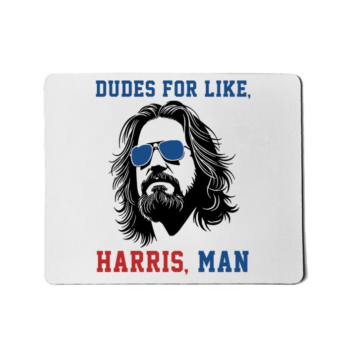 Dudes For Like Harris Man Funny Kamala Harris 2024 Mousepad